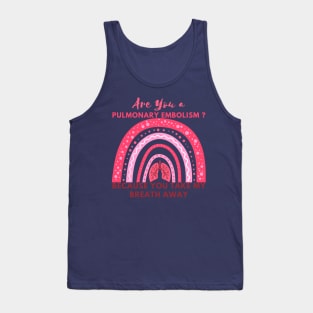 Are You a Pulmonary Embolism Tank Top